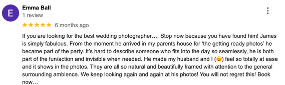 A 5-star review praising wedding photographer James for his exceptional service, seamless integration into the wedding, and high-quality, natural photos that enhanced the overall experience.